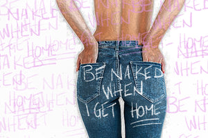 be naked when I get home